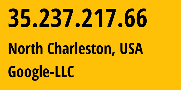 IP address 35.237.217.66 (North Charleston, South Carolina, USA) get location, coordinates on map, ISP provider AS396982 Google-LLC // who is provider of ip address 35.237.217.66, whose IP address