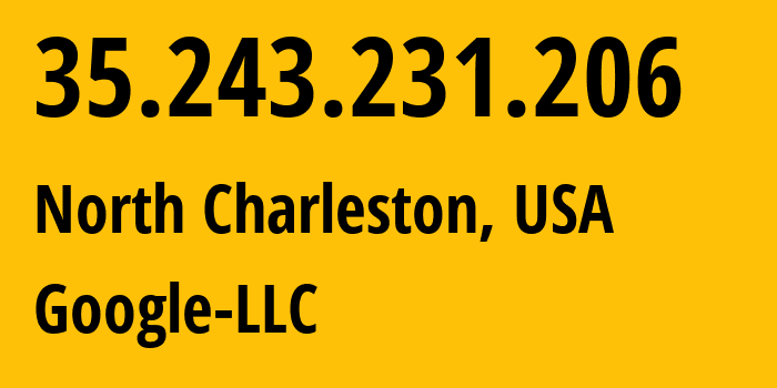 IP address 35.243.231.206 (North Charleston, South Carolina, USA) get location, coordinates on map, ISP provider AS396982 Google-LLC // who is provider of ip address 35.243.231.206, whose IP address