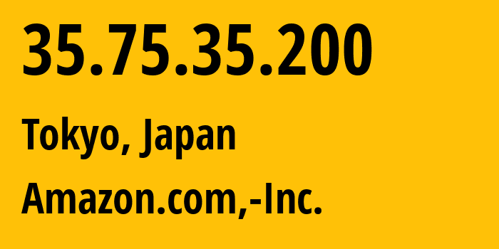 IP address 35.75.35.200 (Tokyo, Tokyo, Japan) get location, coordinates on map, ISP provider AS16509 Amazon.com,-Inc. // who is provider of ip address 35.75.35.200, whose IP address