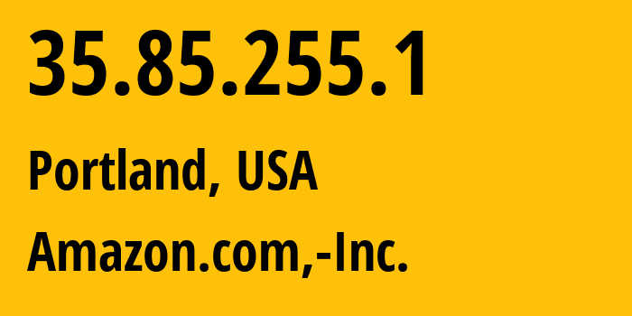 IP address 35.85.255.1 (Portland, Oregon, USA) get location, coordinates on map, ISP provider AS16509 Amazon.com,-Inc. // who is provider of ip address 35.85.255.1, whose IP address