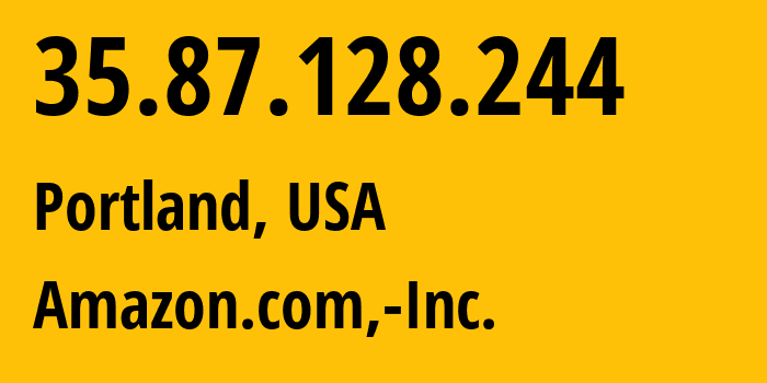 IP address 35.87.128.244 (Portland, Oregon, USA) get location, coordinates on map, ISP provider AS16509 Amazon.com,-Inc. // who is provider of ip address 35.87.128.244, whose IP address