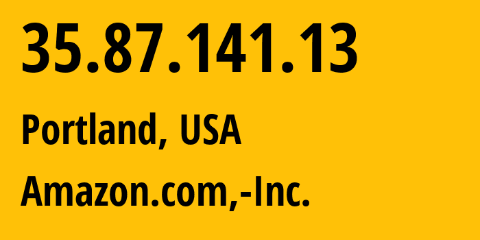 IP-адрес 35.87.141.13 (Портленд, Орегон, США) определить местоположение, координаты на карте, ISP провайдер AS16509 Amazon.com,-Inc. // кто провайдер айпи-адреса 35.87.141.13