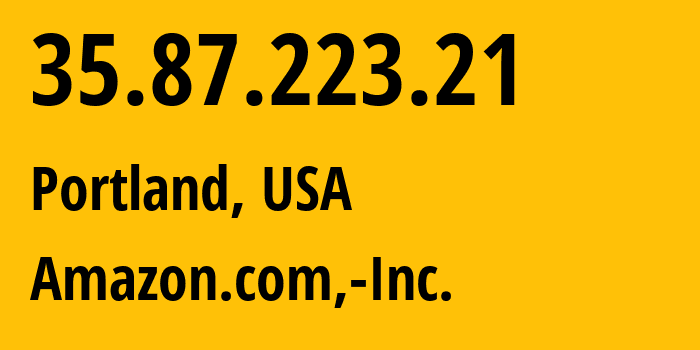 IP-адрес 35.87.223.21 (Портленд, Орегон, США) определить местоположение, координаты на карте, ISP провайдер AS16509 Amazon.com,-Inc. // кто провайдер айпи-адреса 35.87.223.21