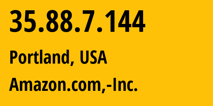 IP-адрес 35.88.7.144 (Портленд, Орегон, США) определить местоположение, координаты на карте, ISP провайдер AS16509 Amazon.com,-Inc. // кто провайдер айпи-адреса 35.88.7.144