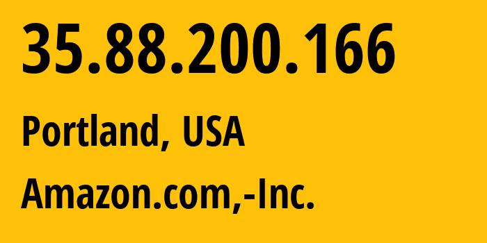 IP-адрес 35.88.200.166 (Портленд, Орегон, США) определить местоположение, координаты на карте, ISP провайдер AS16509 Amazon.com,-Inc. // кто провайдер айпи-адреса 35.88.200.166