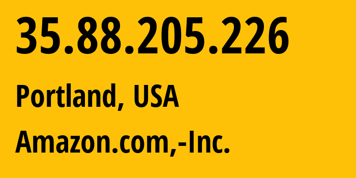 IP-адрес 35.88.205.226 (Портленд, Орегон, США) определить местоположение, координаты на карте, ISP провайдер AS16509 Amazon.com,-Inc. // кто провайдер айпи-адреса 35.88.205.226