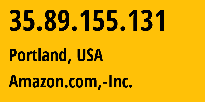 IP address 35.89.155.131 (Portland, Oregon, USA) get location, coordinates on map, ISP provider AS16509 Amazon.com,-Inc. // who is provider of ip address 35.89.155.131, whose IP address