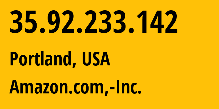 IP address 35.92.233.142 (Portland, Oregon, USA) get location, coordinates on map, ISP provider AS16509 Amazon.com,-Inc. // who is provider of ip address 35.92.233.142, whose IP address