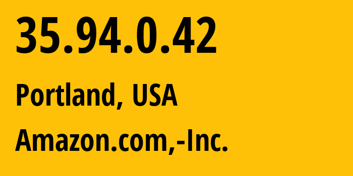 IP-адрес 35.94.0.42 (Портленд, Орегон, США) определить местоположение, координаты на карте, ISP провайдер AS16509 Amazon.com,-Inc. // кто провайдер айпи-адреса 35.94.0.42