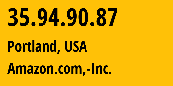 IP-адрес 35.94.90.87 (Портленд, Орегон, США) определить местоположение, координаты на карте, ISP провайдер AS16509 Amazon.com,-Inc. // кто провайдер айпи-адреса 35.94.90.87