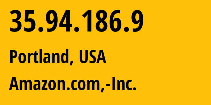 IP-адрес 35.94.186.9 (Портленд, Орегон, США) определить местоположение, координаты на карте, ISP провайдер AS16509 Amazon.com,-Inc. // кто провайдер айпи-адреса 35.94.186.9