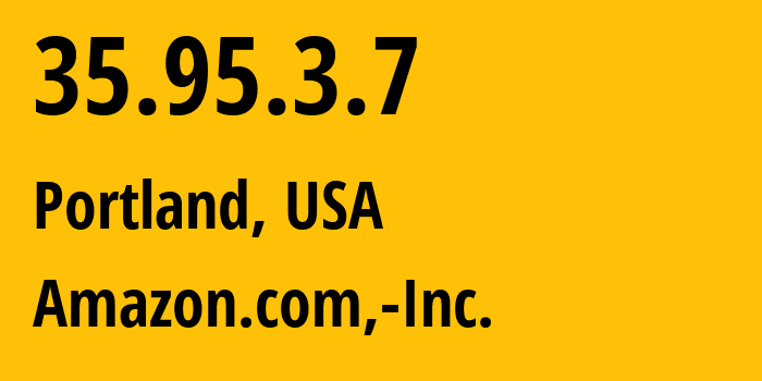 IP-адрес 35.95.3.7 (Портленд, Орегон, США) определить местоположение, координаты на карте, ISP провайдер AS16509 Amazon.com,-Inc. // кто провайдер айпи-адреса 35.95.3.7