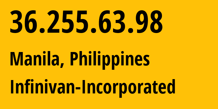 IP address 36.255.63.98 (Manila, Metro Manila, Philippines) get location, coordinates on map, ISP provider AS135607 Infinivan-Incorporated // who is provider of ip address 36.255.63.98, whose IP address