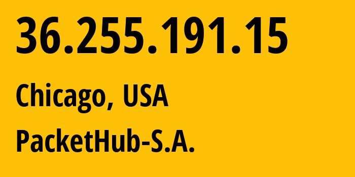 IP-адрес 36.255.191.15 (Чикаго, Иллинойс, США) определить местоположение, координаты на карте, ISP провайдер AS136787 PacketHub-S.A. // кто провайдер айпи-адреса 36.255.191.15