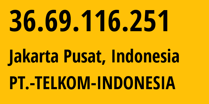 IP-адрес 36.69.116.251 (Jakarta Pusat, Jakarta, Индонезия) определить местоположение, координаты на карте, ISP провайдер AS7713 PT.-TELKOM-INDONESIA // кто провайдер айпи-адреса 36.69.116.251