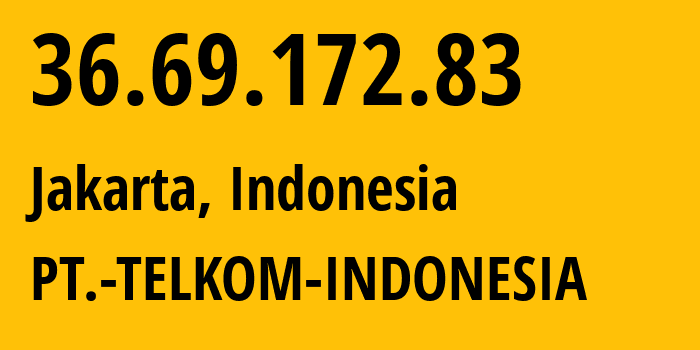 IP-адрес 36.69.172.83 (Джакарта, Jakarta, Индонезия) определить местоположение, координаты на карте, ISP провайдер AS7713 PT.-TELKOM-INDONESIA // кто провайдер айпи-адреса 36.69.172.83