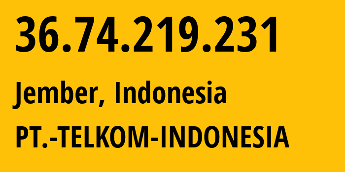 IP-адрес 36.74.219.231 (Jember, Восточная Ява, Индонезия) определить местоположение, координаты на карте, ISP провайдер AS7713 PT.-TELKOM-INDONESIA // кто провайдер айпи-адреса 36.74.219.231