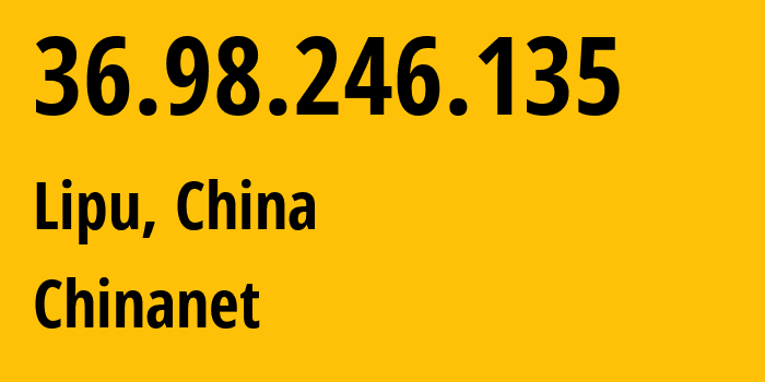 IP-адрес 36.98.246.135 (Lipu, Zhejiang, Китай) определить местоположение, координаты на карте, ISP провайдер AS4134 Chinanet // кто провайдер айпи-адреса 36.98.246.135