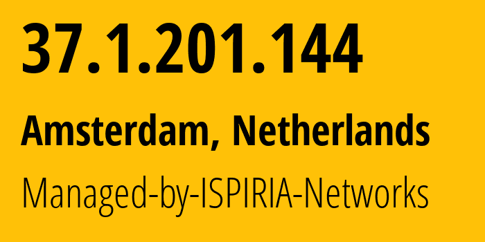 IP address 37.1.201.144 (Amsterdam, North Holland, Netherlands) get location, coordinates on map, ISP provider AS58061 Managed-by-ISPIRIA-Networks // who is provider of ip address 37.1.201.144, whose IP address