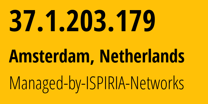 IP-адрес 37.1.203.179 (Амстердам, Северная Голландия, Нидерланды) определить местоположение, координаты на карте, ISP провайдер AS58061 Managed-by-ISPIRIA-Networks // кто провайдер айпи-адреса 37.1.203.179