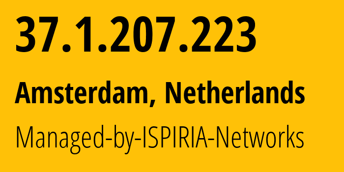 IP-адрес 37.1.207.223 (Амстердам, Северная Голландия, Нидерланды) определить местоположение, координаты на карте, ISP провайдер AS58061 Managed-by-ISPIRIA-Networks // кто провайдер айпи-адреса 37.1.207.223