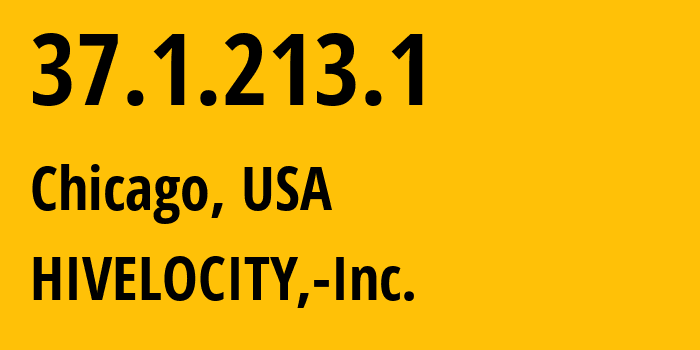 IP-адрес 37.1.213.1 (Чикаго, Иллинойс, США) определить местоположение, координаты на карте, ISP провайдер AS29802 HIVELOCITY,-Inc. // кто провайдер айпи-адреса 37.1.213.1