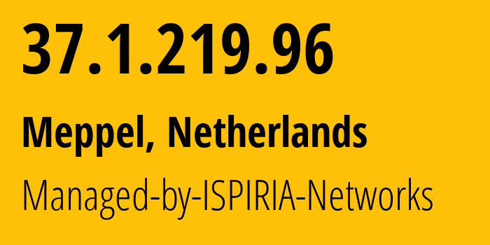 IP-адрес 37.1.219.96 (Меппел, Дренте, Нидерланды) определить местоположение, координаты на карте, ISP провайдер AS58061 Managed-by-ISPIRIA-Networks // кто провайдер айпи-адреса 37.1.219.96