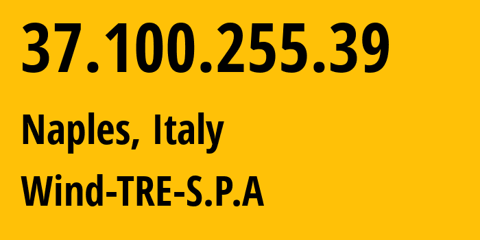 IP-адрес 37.100.255.39 (Неаполь, Кампания, Италия) определить местоположение, координаты на карте, ISP провайдер AS1267 Wind-TRE-S.P.A // кто провайдер айпи-адреса 37.100.255.39