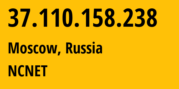 IP address 37.110.158.238 get location, coordinates on map, ISP provider AS42610 NCNET // who is provider of ip address 37.110.158.238, whose IP address