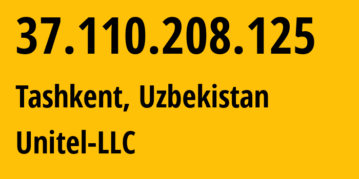 IP-адрес 37.110.208.125 (Ташкент, Ташкент, Узбекистан) определить местоположение, координаты на карте, ISP провайдер AS41202 Unitel-LLC // кто провайдер айпи-адреса 37.110.208.125