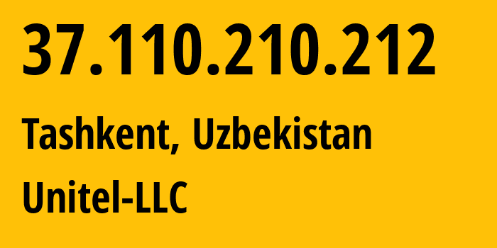 IP-адрес 37.110.210.212 (Ташкент, Ташкент, Узбекистан) определить местоположение, координаты на карте, ISP провайдер AS41202 Unitel-LLC // кто провайдер айпи-адреса 37.110.210.212