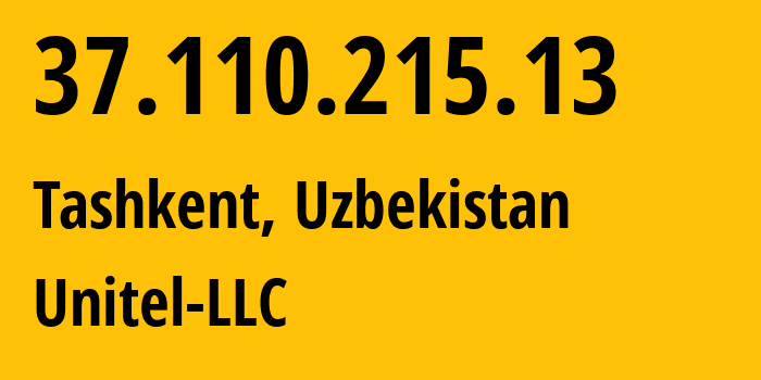 IP-адрес 37.110.215.13 (Ташкент, Ташкент, Узбекистан) определить местоположение, координаты на карте, ISP провайдер AS41202 Unitel-LLC // кто провайдер айпи-адреса 37.110.215.13