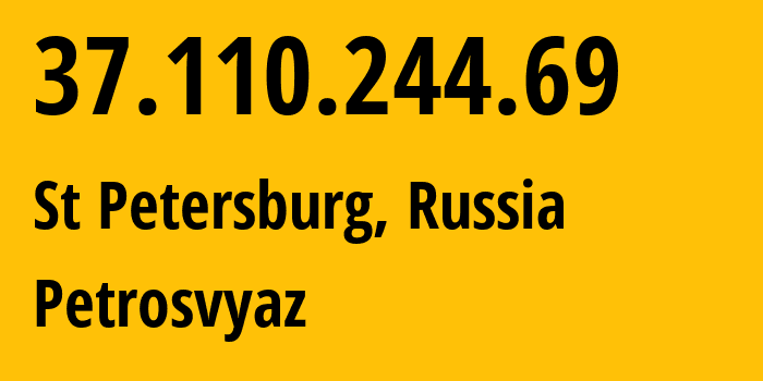 IP-адрес 37.110.244.69 (Санкт-Петербург, Санкт-Петербург, Россия) определить местоположение, координаты на карте, ISP провайдер AS50538 Petrosvyaz // кто провайдер айпи-адреса 37.110.244.69