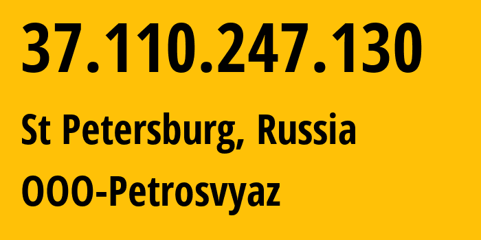 IP address 37.110.247.130 (St Petersburg, St.-Petersburg, Russia) get location, coordinates on map, ISP provider AS50538 OOO-Petrosvyaz // who is provider of ip address 37.110.247.130, whose IP address