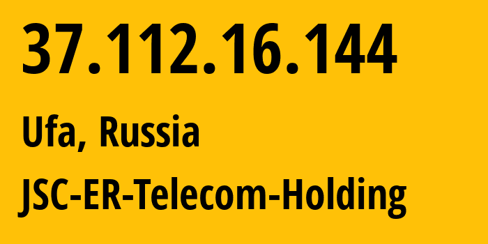 IP address 37.112.16.144 (Ufa, Bashkortostan Republic, Russia) get location, coordinates on map, ISP provider AS51035 JSC-ER-Telecom-Holding // who is provider of ip address 37.112.16.144, whose IP address