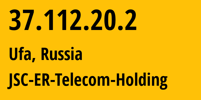 IP address 37.112.20.2 (Ufa, Bashkortostan Republic, Russia) get location, coordinates on map, ISP provider AS51035 JSC-ER-Telecom-Holding // who is provider of ip address 37.112.20.2, whose IP address