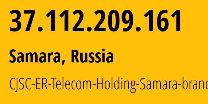 IP address 37.112.209.161 (Samara, Samara Oblast, Russia) get location, coordinates on map, ISP provider AS34533 CJSC-ER-Telecom-Holding-Samara-branch // who is provider of ip address 37.112.209.161, whose IP address