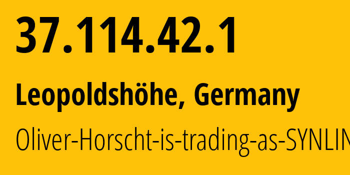 IP-адрес 37.114.42.1 (Леопольдсхёэ, Северный Рейн-Вестфалия, Германия) определить местоположение, координаты на карте, ISP провайдер AS44486 Oliver-Horscht-is-trading-as-SYNLINQ // кто провайдер айпи-адреса 37.114.42.1