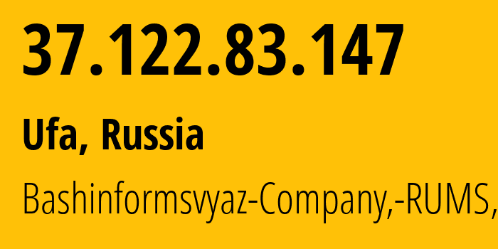 IP address 37.122.83.147 (Ufa, Bashkortostan Republic, Russia) get location, coordinates on map, ISP provider AS28812 Bashinformsvyaz-Company,-RUMS,-DSL // who is provider of ip address 37.122.83.147, whose IP address