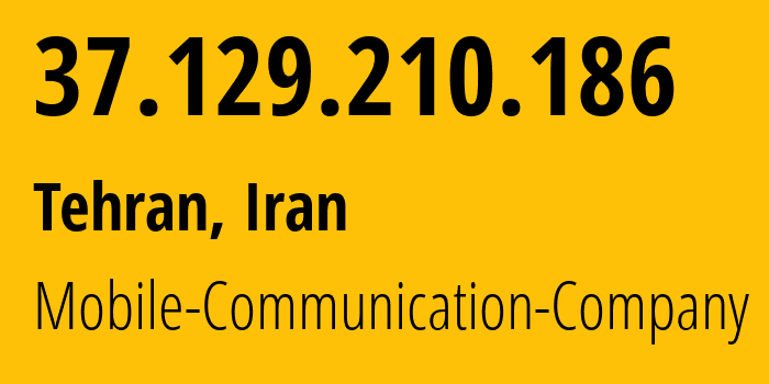 IP-адрес 37.129.210.186 (Тегеран, Тегеран, Иран) определить местоположение, координаты на карте, ISP провайдер AS197207 Mobile-Communication-Company // кто провайдер айпи-адреса 37.129.210.186