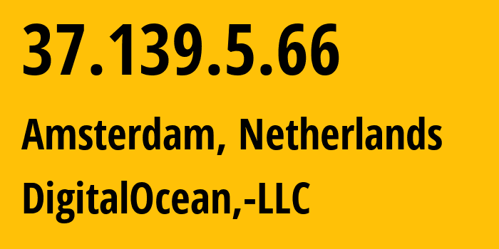 IP address 37.139.5.66 (Amsterdam, North Holland, Netherlands) get location, coordinates on map, ISP provider AS14061 DigitalOcean,-LLC // who is provider of ip address 37.139.5.66, whose IP address