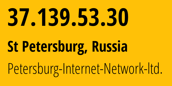 IP address 37.139.53.30 (St Petersburg, St.-Petersburg, Russia) get location, coordinates on map, ISP provider AS34665 Petersburg-Internet-Network-ltd. // who is provider of ip address 37.139.53.30, whose IP address