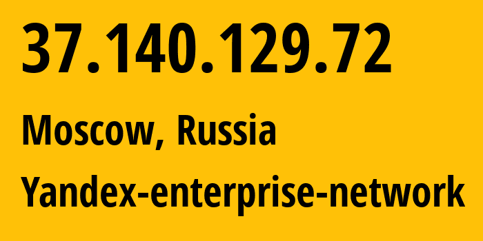 IP-адрес 37.140.129.72 (Москва, Москва, Россия) определить местоположение, координаты на карте, ISP провайдер AS13238 Yandex-enterprise-network // кто провайдер айпи-адреса 37.140.129.72