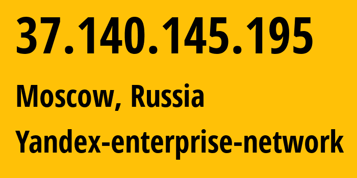 IP-адрес 37.140.145.195 (Москва, Москва, Россия) определить местоположение, координаты на карте, ISP провайдер AS13238 Yandex-enterprise-network // кто провайдер айпи-адреса 37.140.145.195