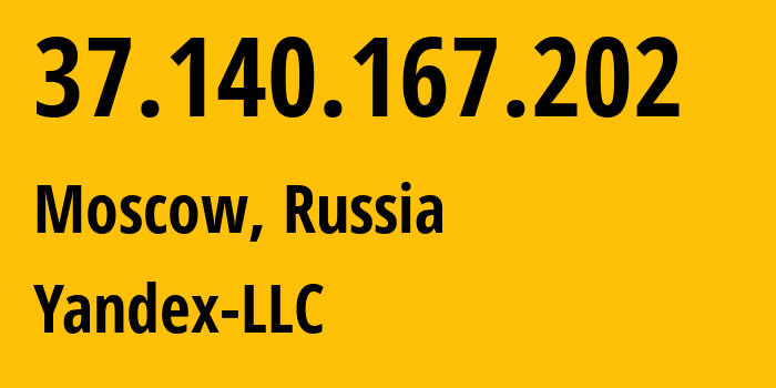 IP-адрес 37.140.167.202 (Москва, Москва, Россия) определить местоположение, координаты на карте, ISP провайдер AS13238 Yandex-LLC // кто провайдер айпи-адреса 37.140.167.202