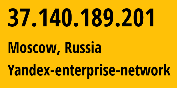 IP address 37.140.189.201 (Moscow, Moscow, Russia) get location, coordinates on map, ISP provider AS13238 Yandex-enterprise-network // who is provider of ip address 37.140.189.201, whose IP address