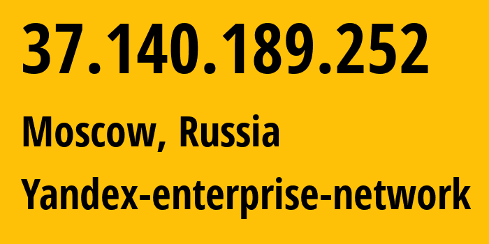 IP-адрес 37.140.189.252 (Москва, Москва, Россия) определить местоположение, координаты на карте, ISP провайдер AS13238 Yandex-enterprise-network // кто провайдер айпи-адреса 37.140.189.252