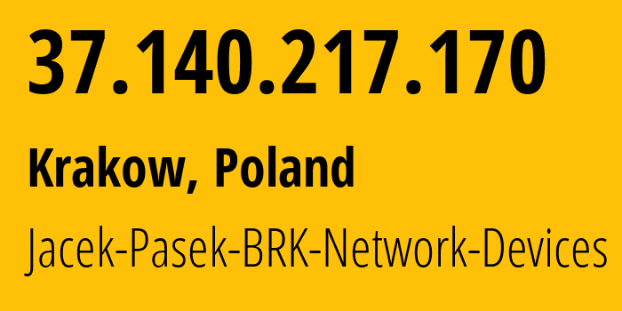 IP-адрес 37.140.217.170 (Краков, Малопольское воеводство, Польша) определить местоположение, координаты на карте, ISP провайдер AS3169 Jacek-Pasek-BRK-Network-Devices // кто провайдер айпи-адреса 37.140.217.170