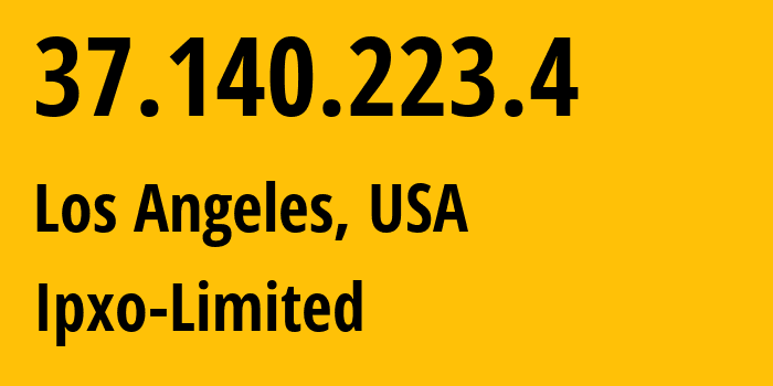 IP-адрес 37.140.223.4 (Лос-Анджелес, Калифорния, США) определить местоположение, координаты на карте, ISP провайдер AS206092 Ipxo-Limited // кто провайдер айпи-адреса 37.140.223.4
