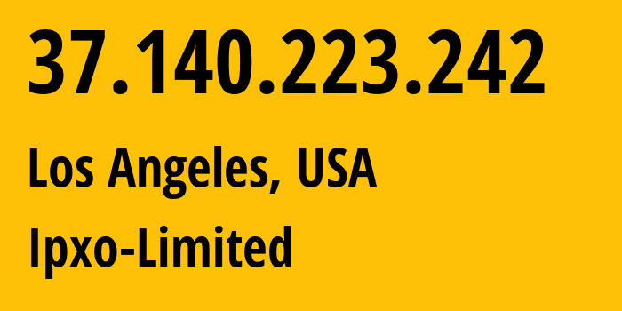IP-адрес 37.140.223.242 (Лос-Анджелес, Калифорния, США) определить местоположение, координаты на карте, ISP провайдер AS206092 Ipxo-Limited // кто провайдер айпи-адреса 37.140.223.242